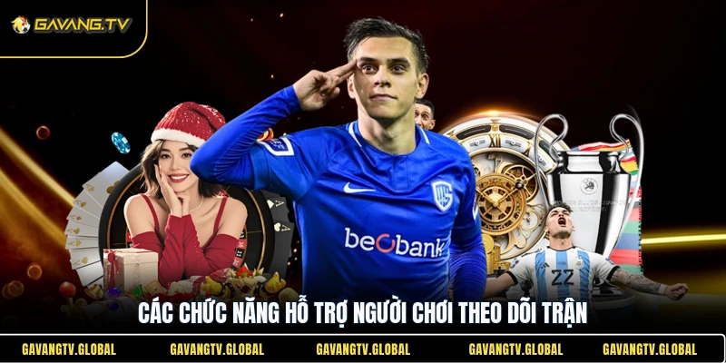 Các chức năng hỗ trợ người xem theo dõi trận