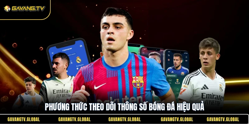 Phương thức theo dõi thông số bóng đá hiệu quả