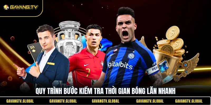 Quy trình bước kiểm tra thời gian bóng lăn nhanh