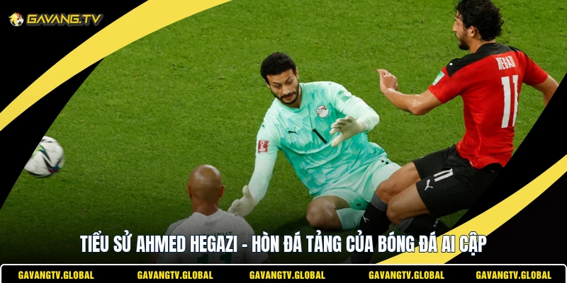 Tiểu Sử Ahmed Hegazi - Hòn Đá Tảng Của Bóng Đá Ai Cập