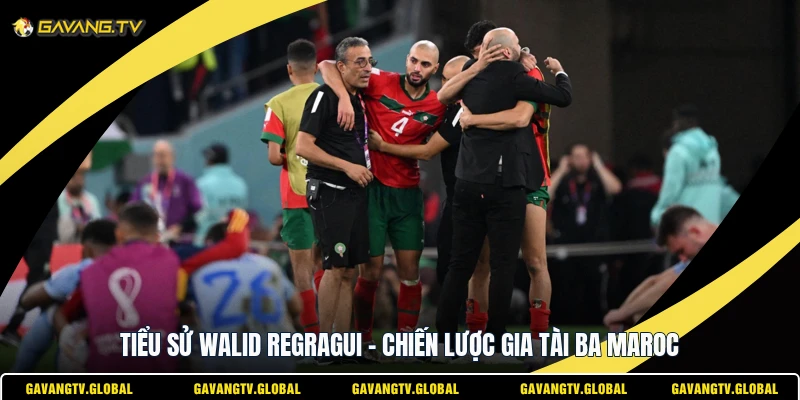 Tiểu Sử Walid Regragui - Chiến Lược Gia Tài Ba Maroc